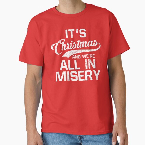 Item preview, It's Christmas And We're All In Misery designed and sold by kjanedesigns.