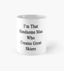 I'm That Handsome Man Who Creates Great Skiers Mug
