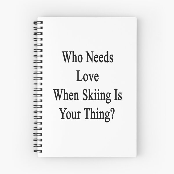 Item preview, Who Needs Love When Skiing Is Your Thing?  designed and sold by supernova23.