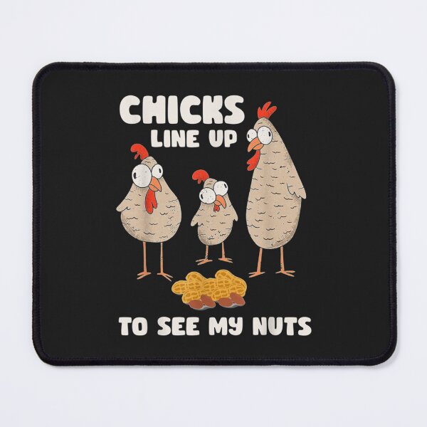 Item preview, Chicks Line Up To See My Nuts designed and sold by darrengrealish.