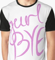 Gurl Bye Graphic T-Shirt