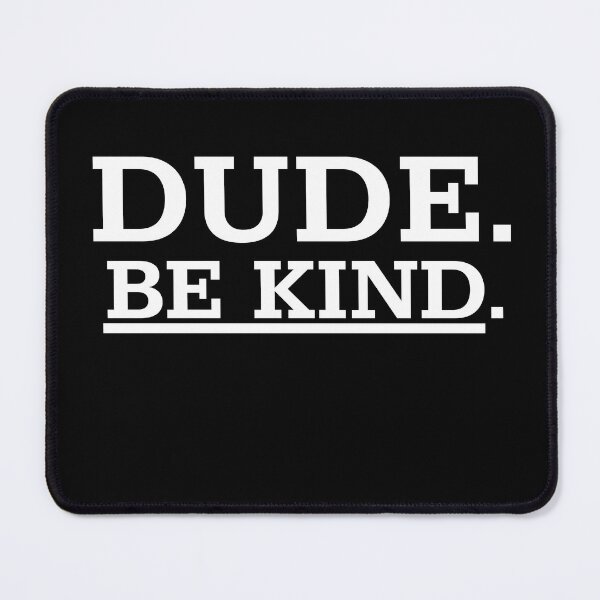 Item preview, Dude be kind designed and sold by dacdibac.