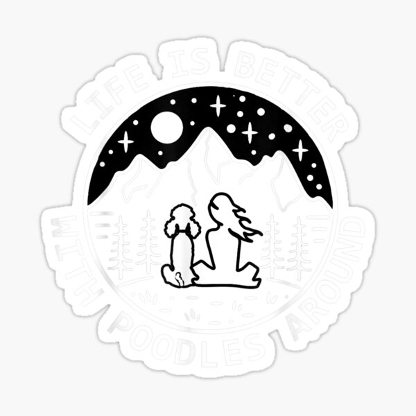 Item preview, Life is Better With Poodles Around, Poodle Lovers designed and sold by fefego818x.