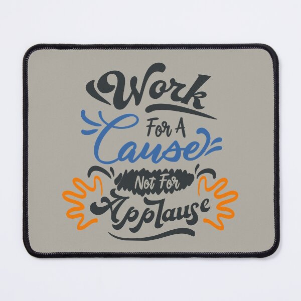 Item preview, Work For A Cause Not Fpr Applause designed and sold by FOX1999-Design.
