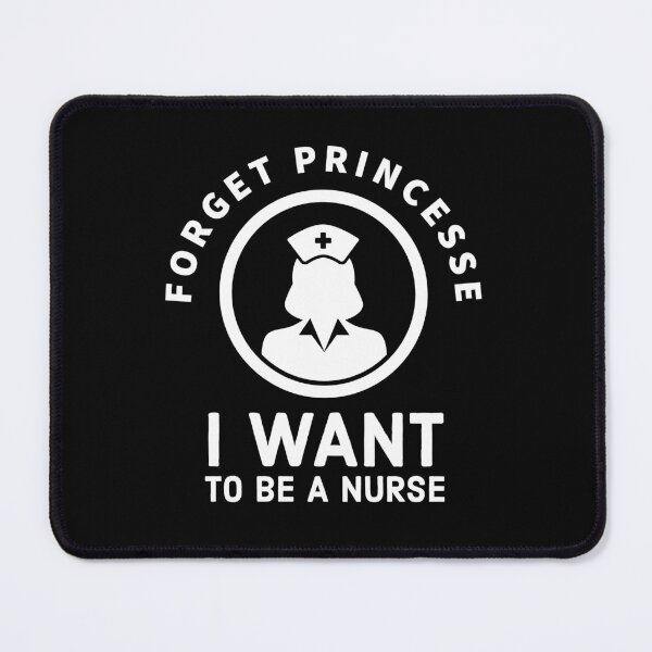 Item preview, Forget Princess, I Want to be a nurse - future nurse design designed and sold by Theleochick.