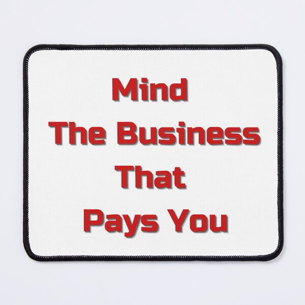 Item preview, Mind The Business That Pays You designed and sold by OneAction.