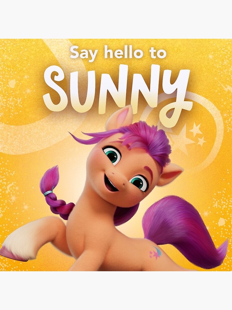 Say hello to Sunny from My little pony - a new generation (2021) Poster  for Sale by Funny-Quote