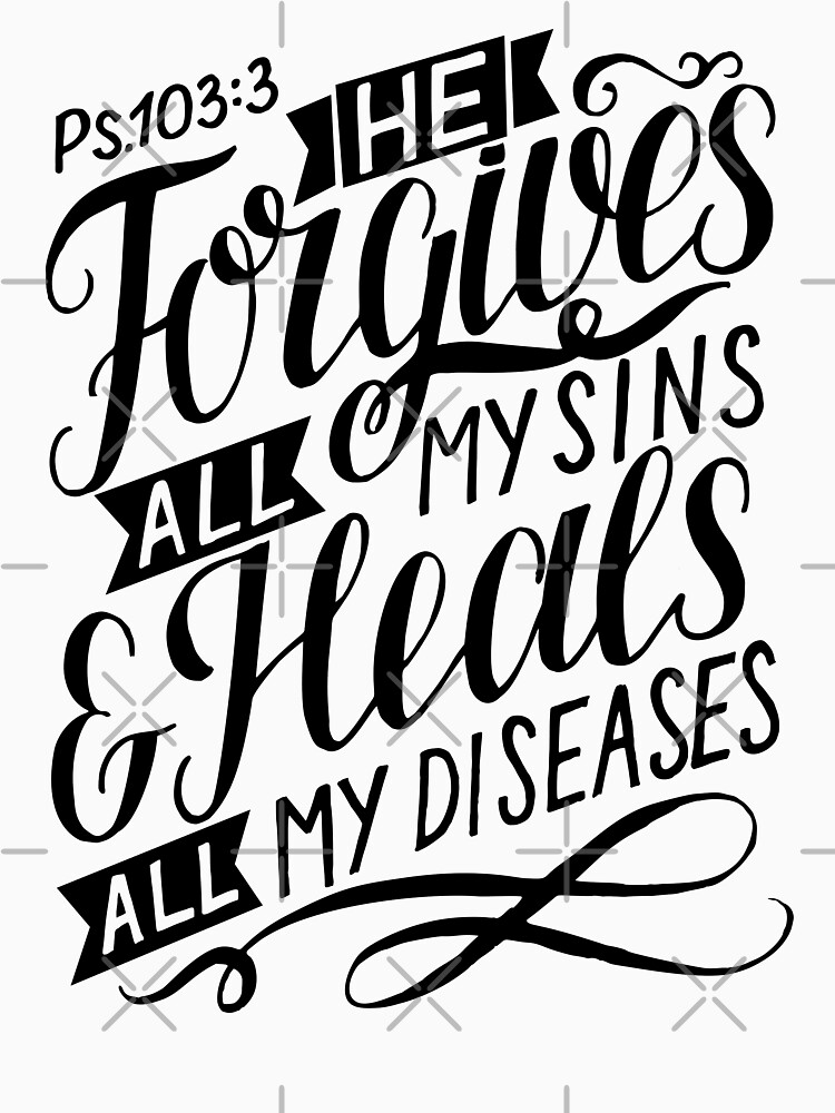 Él perdona todos mis pecados y sana todas mis enfermedades. Salmos
