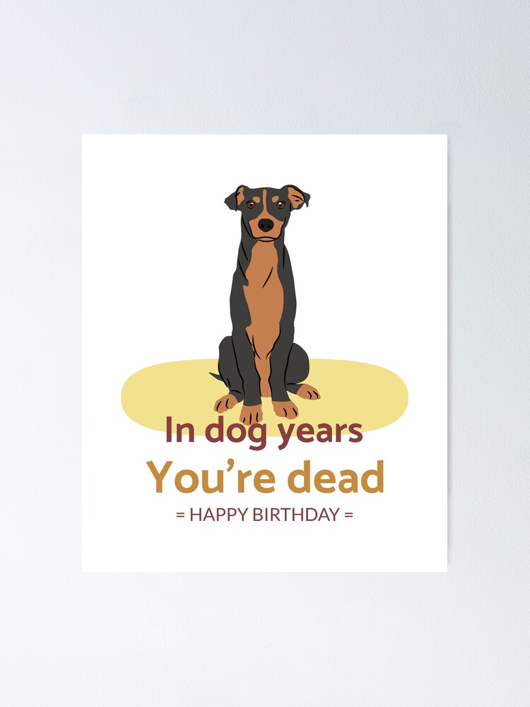 "In Hundejahren bist du tot Alles Gute zum Geburtstag" Poster von LKDesigns24 Redbubble