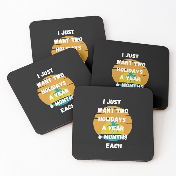 Item preview, I just want two holidays a year, 6 months each designed and sold by TextToTee.