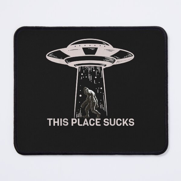 Item preview, Alien Bigfoot UFO - This Place Sucks designed and sold by Tremblay65466.