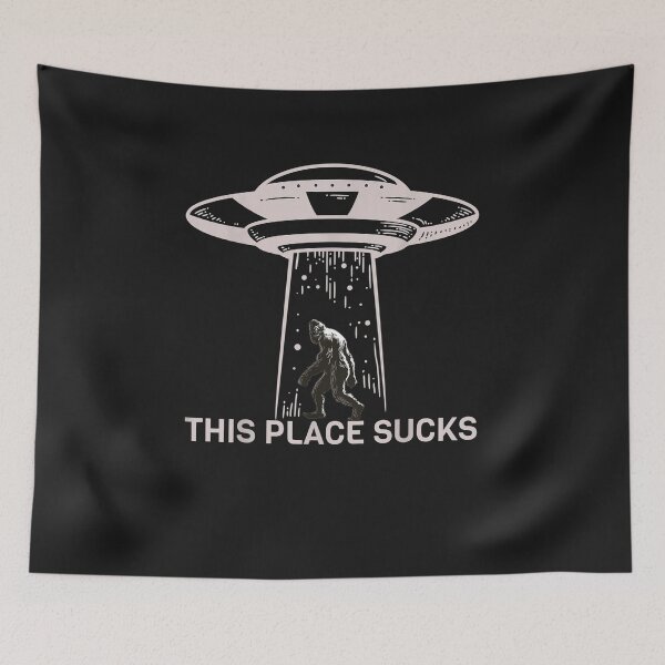 Item preview, Alien Bigfoot UFO - This Place Sucks designed and sold by Tremblay65466.