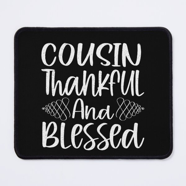 Item preview, Cousin Thankful And Blessed | Cousin designed and sold by YAHIA-14.