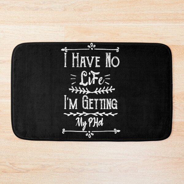 Item preview, I Have No Life, I'm Getting My Phd designed and sold by ilias13.