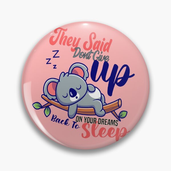 Item preview, they said dont give up on your dreams back to sleep designed and sold by Hero Prod.