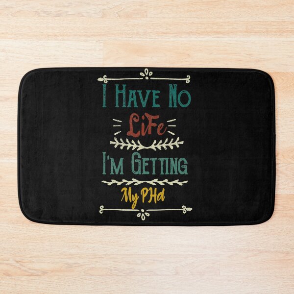 Item preview, I Have No Life, I'm Getting My Phd designed and sold by ilias13.