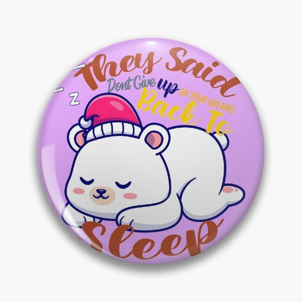 Item preview,  they said dont give up on your dreams back to sleep designed and sold by Hero Prod.