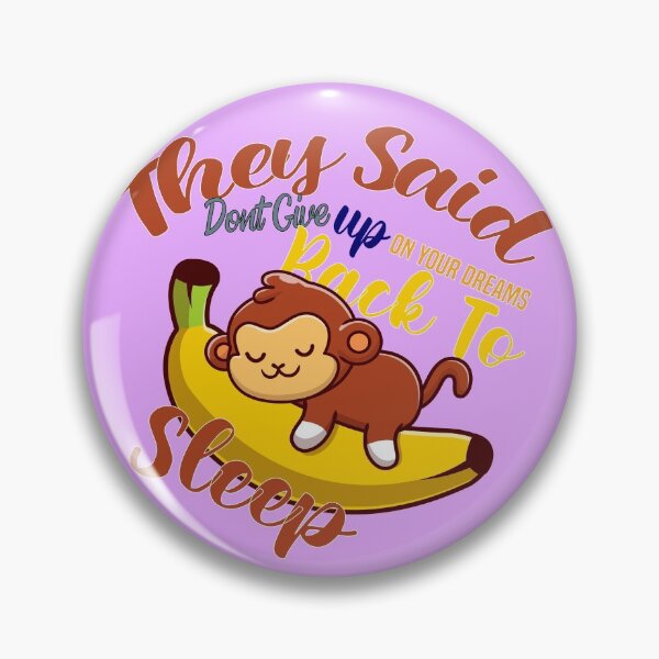 Item preview, they said dont give up on your dreams back to sleep designed and sold by Hero Prod.