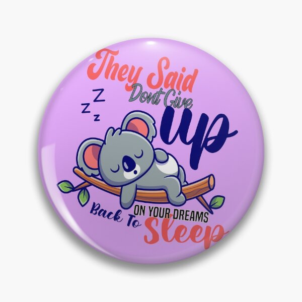 Item preview, they said dont give up on your dreams back to sleep designed and sold by Hero Prod.
