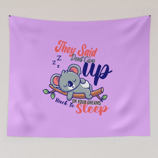 Item preview, they said dont give up on your dreams back to sleep designed and sold by Hero Prod.