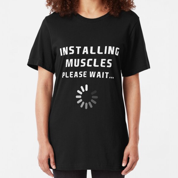 Installing muscles... Please Wait Slim Fit T-Shirt