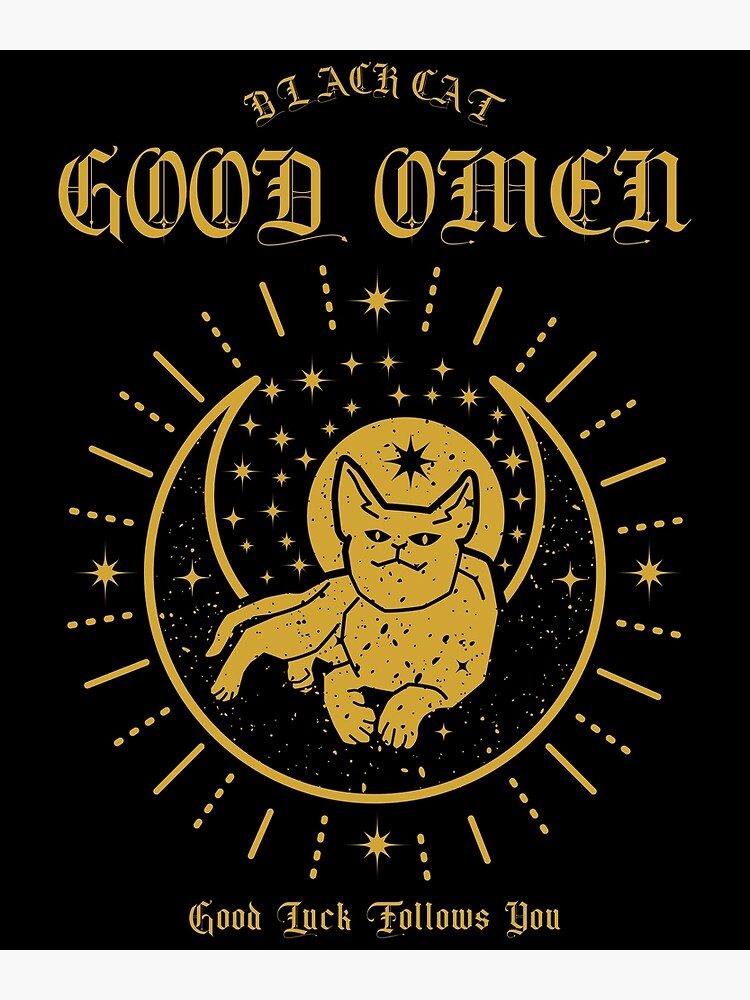 "Black Cat Good Omen Good Luck Follows You Design" Poster for Sale by