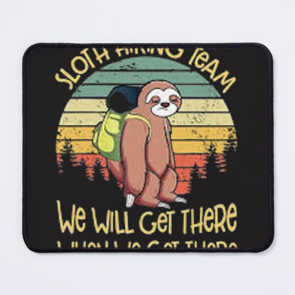 Item preview, Sloth Hiking Team we will get there when we get there designed and sold by Marakstore.