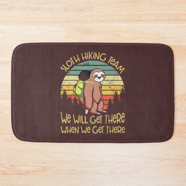 Item preview, Sloth Hiking Team we will get there when we get there designed and sold by Marakstore.