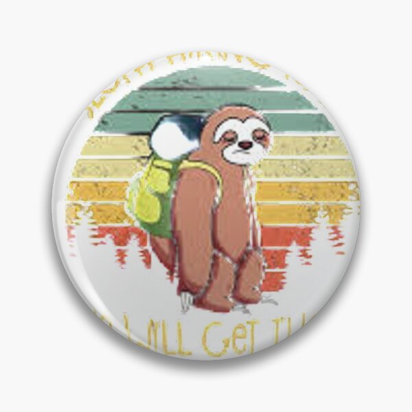 Item preview, Sloth Hiking Team we will get there when we get there designed and sold by Marakstore.