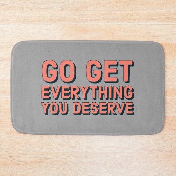 Item preview, Go Get Everything You Deserve - Beautiful Inspirational quote designed and sold by Theleochick.