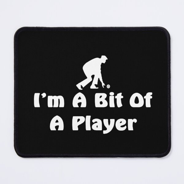 Item preview, funny lawn bowler design I'm a bit of a player designed and sold by headpossum.