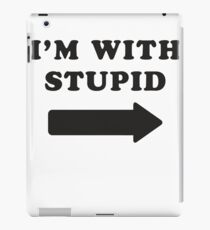 I'm With Stupid iPad Case/Skin