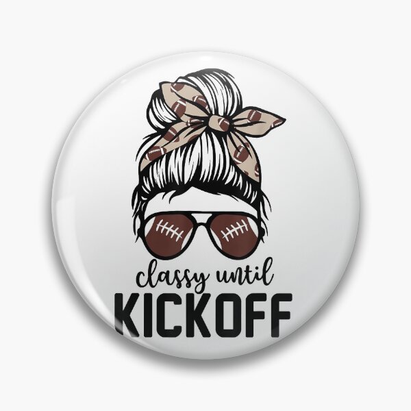 Item preview, Classy Until Kickoff Funny Football Bleached designed and sold by nicholsongregor.