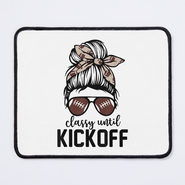Item preview, Classy Until Kickoff Funny Football Bleached designed and sold by nicholsongregor.