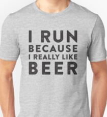 I Run Because I Really Like Beer Unisex T-Shirt