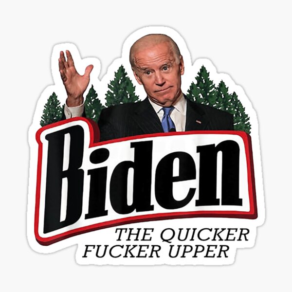 Biden The Quicker Fucker Upper Classic T-Shirt Sticker