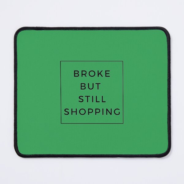 Item preview, Broke but still shopping; 13 Pro Max iPhone Cases designed and sold by Micovic.