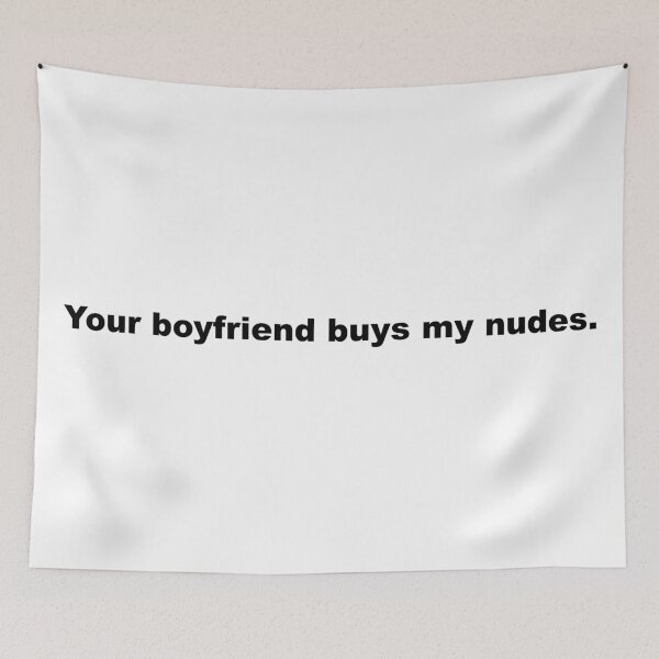 Item preview, Your Boyfriend buys my nudes designed and sold by PhrasesOfWords.