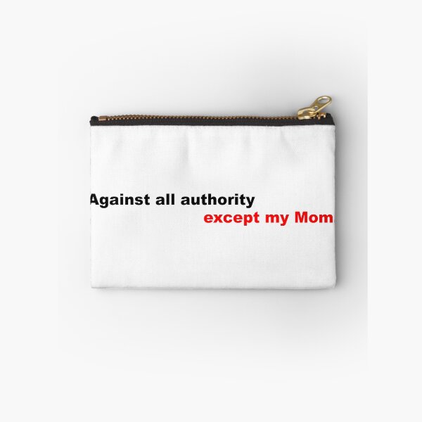 Item preview, Against all authority except my mom designed and sold by PhrasesOfWords.