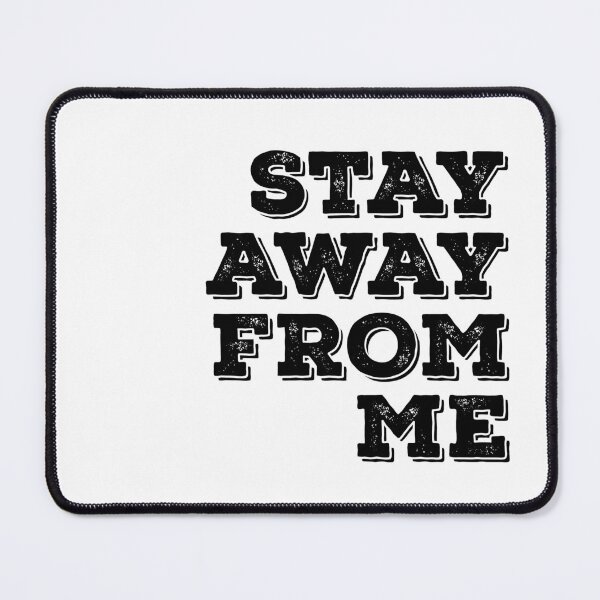 Item preview, Stay Away From Me designed and sold by thilinank.