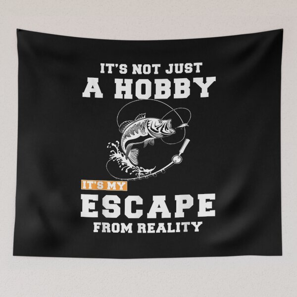 Item preview,  Fishing Just Hobby Escape From Reality designed and sold by suzanso.