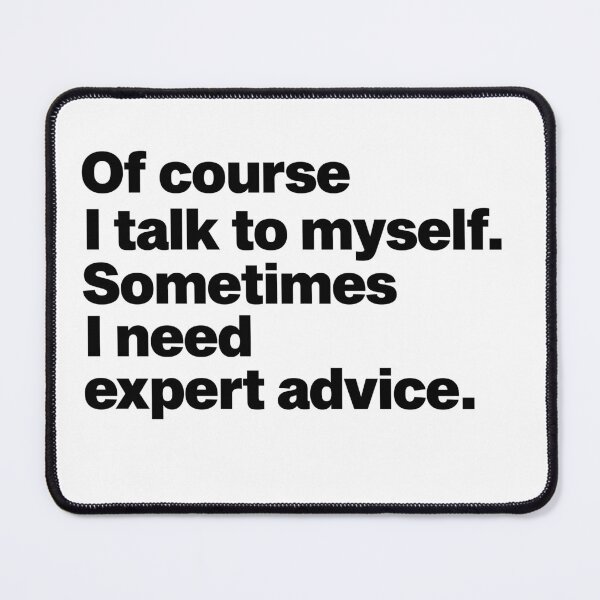 Item preview,  of course i talk to myself sometimes i need expert advice designed and sold by Majesticoo.