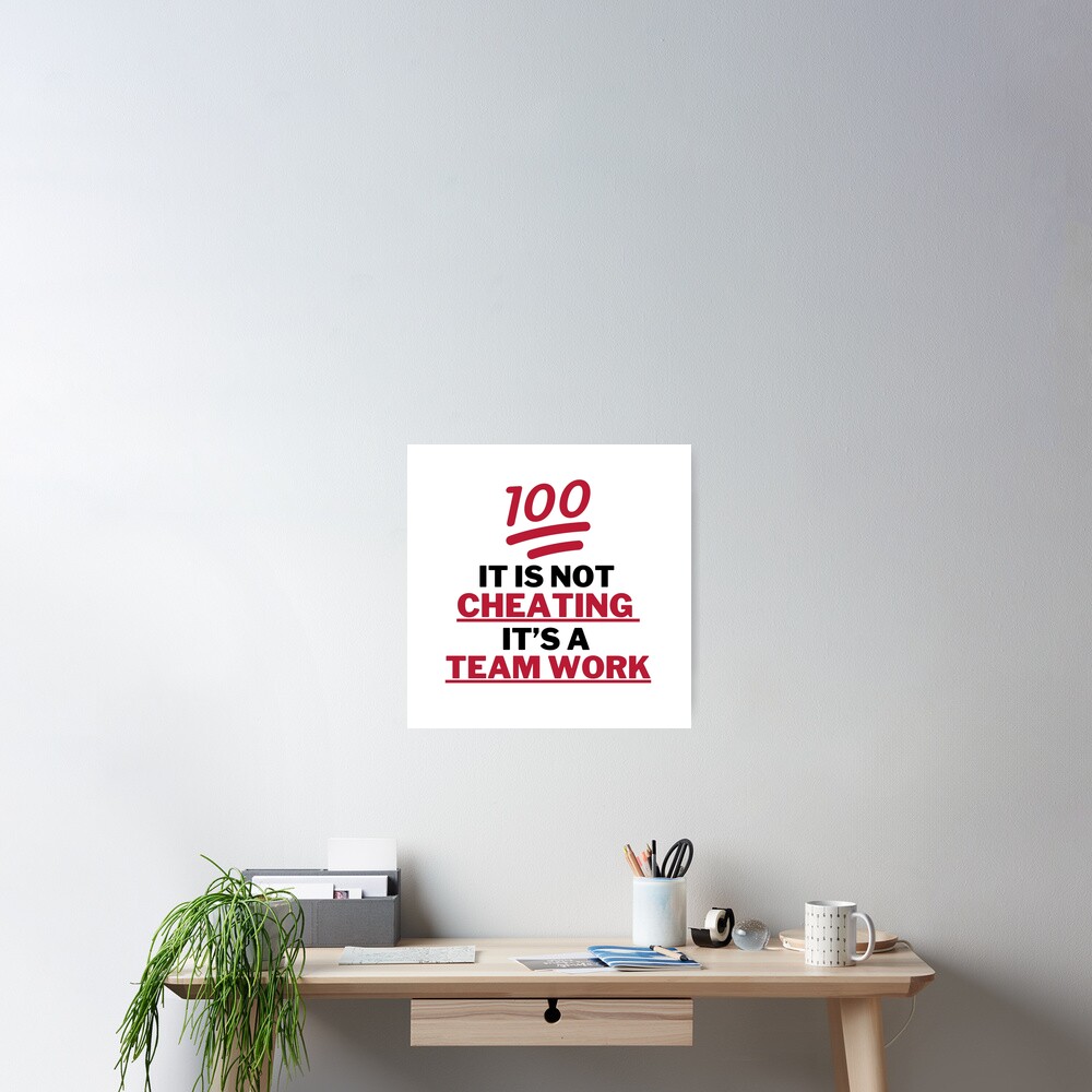 Quotes] - It is not cheating It's a teamwork (White colour)" Poster for  Sale by PeterMun1007 | Redbubble