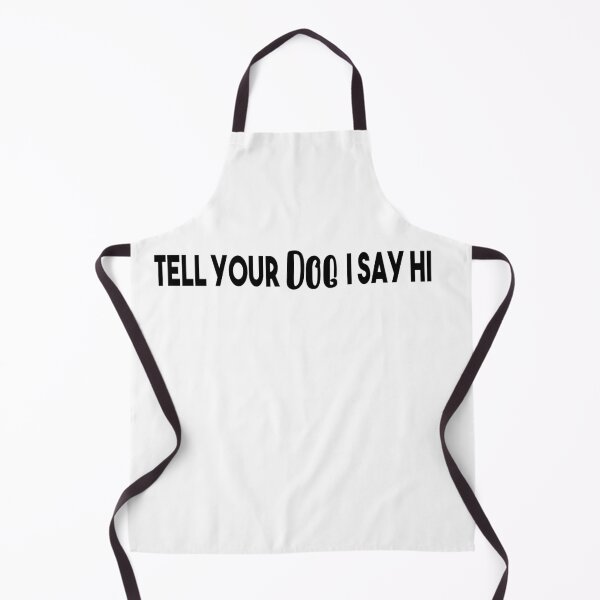 Item preview, Tell Your Dog I Say Hi designed and sold by Heddar Badreddine.