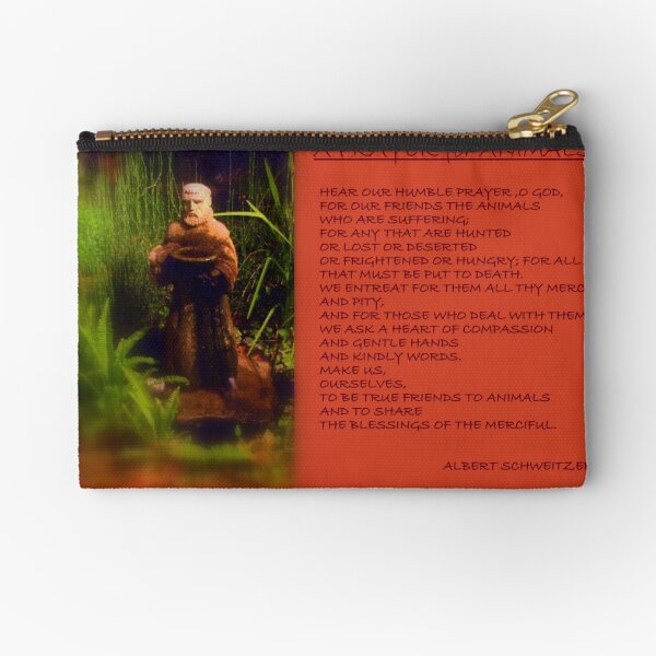 '' A PRAYER FOR ANIMALS '' by Albert Schweitzer Zipper Pouch