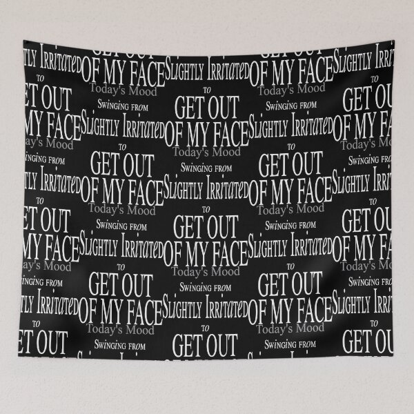Item preview,  Today's Mood - Swinging from Slightly Irritated to GET OUT OF MY FACE. designed and sold by SuziSukiDesigns.