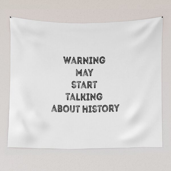 Item preview, Warning May Start Talking About History - Funny Gift Quotes designed and sold by ChanUus.