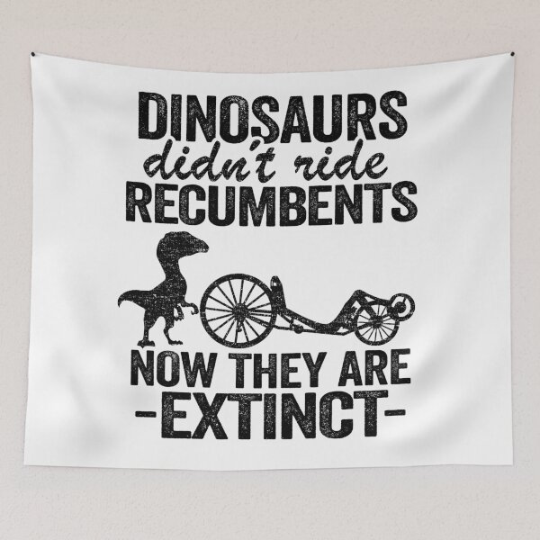 Item preview, Dinosaurs Didn't Ride Recumbents Now They Are Extinct Funny Recumbent Bike designed and sold by Stronzi.