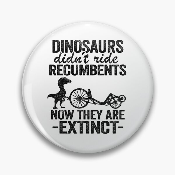 Item preview, Dinosaurs Didn't Ride Recumbents Now They Are Extinct Funny Recumbent Bike designed and sold by Stronzi.