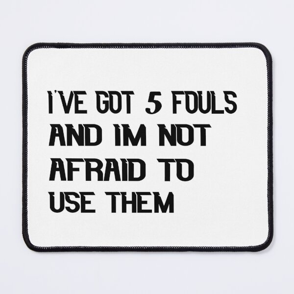 Item preview, I've Got Five Fouls And I'm Not Afraid To Use Them Gift Funny Quotes Basketball designed and sold by ChanUus.